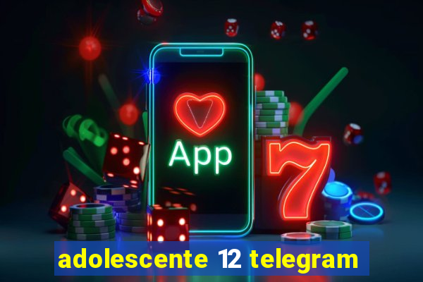 adolescente 12 telegram